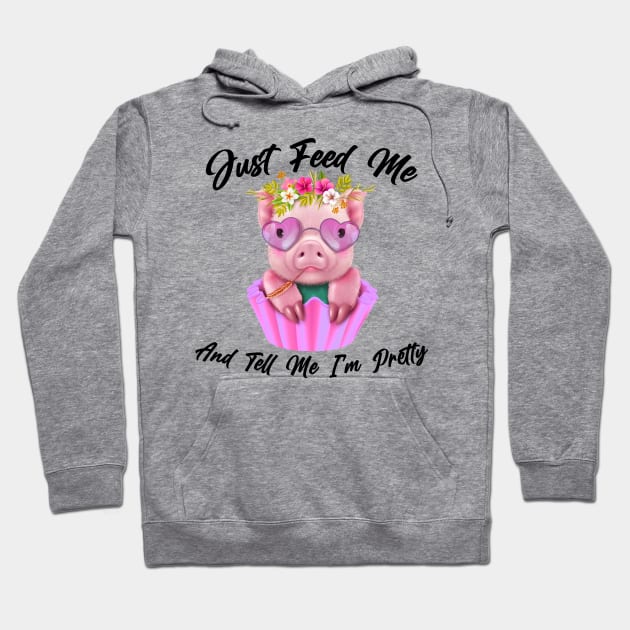 Just Feed Me And Tell Me I'm Pretty Funny Pig Hoodie by American Woman